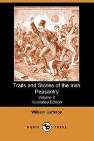 Traits and Stories of the Irish Peasantry, Volume II (Illustrated Edition) (Dodo Press)