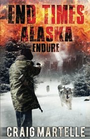 Endure (End Times Alaska) (Volume 1)