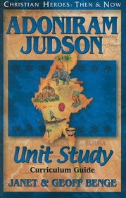 Adoniram Judson: Curriculum Guide (Christian Heroes: Then & Now Unit Study) (Christian Heroes: Then & Now Unit Study)