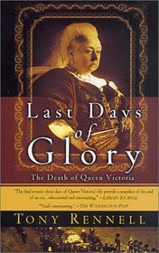 Last Days of Glory: The Death of Queen Victoria