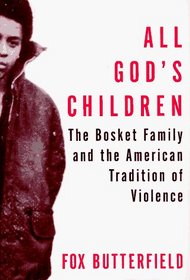 All God's Children : The Bosket Family and the American Tradition of Violence