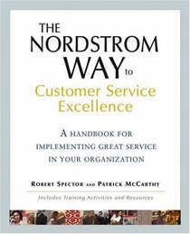 The Nordstrom Way to Customer Service Excellence : A Handbook For Implementing Great Service in Your Organization
