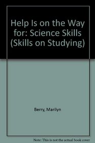 Help Is on the Way for: Science Skills (Skills on Studying)