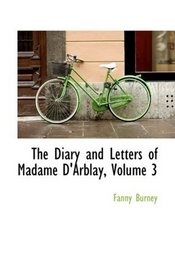 The Diary and Letters of Madame D'Arblay, Volume 3