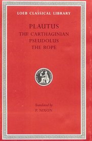 Plautus: The Little Carthaginian.Pseudolus. The Rope. (Loeb Classical Library No. 260)