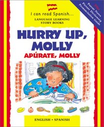 Hurry Up Molly/English-Spanish: Apurate, Molly (Puedo Leer (I Can Read Series))