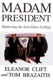 Madam President: Shattering the Last Glass Ceiling (Thorndike Press Large Print American History Series)