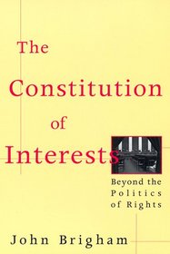 The Constitution of Interests: Beyond the Politics of Rights