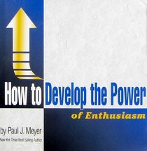 How to Develop the Power of Enthusiasm