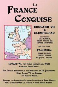 La France Conquise: Edouard VII et Clmenceau: Quatre Tmoignages (French Edition)