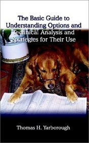 The Basic Guide to Understanding Options and Technical Analysis: And Strategies for Their Use