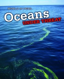 Oceans Under Threat (World in Peril)