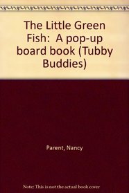 The Little Green Fish:  A pop-up board book (Tubby Buddies)