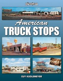 American Truck Stops (A Photo Gallery)