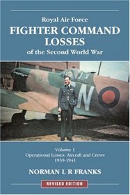 Royal Air Force Fighter Command Losses of the Second World War: Operational Losses, Aircraft and Crews 1939-1941 (Red Star)