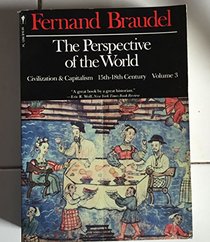 The Perspective of the World: Civilization and Capitalism, 15Th-18th Century, Vol. 3