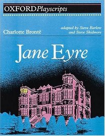 Jane Eyre: Play (Oxford Playscripts)