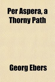Per Aspera, a Thorny Path