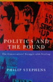 Politics and the Pound: The Conservatives' Struggle With Sterling