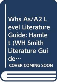 Whs As/A2 Level Literature Guide: Hamlet (WH Smith Literature Guide)