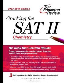 Cracking the SAT II: Chemistry, 2003-2004 Edition (Cracking the Sat II Chemistry)