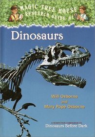 Dinosaurs : A Nonfiction Companion to Dinosaurs Before Dark (Magic Tree House Research Guides)