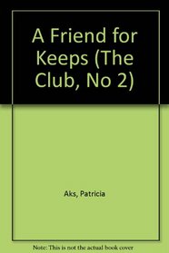 A Friend for Keeps (Club, Bk 2)