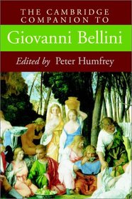 The Cambridge Companion to Giovanni Bellini (Cambridge Companions to the History of Art)