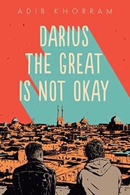 Darius the Great is Not Okay (Darius the Great, Bk 1)