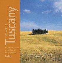 Escape to Tuscany: A Definitive Collection of One-of-a-Kind Travel Experiences (1st Edition)