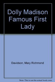Dolly Madison Famous First Lady