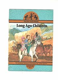 Long Ago Children, A Predictable Social Studies Story (Young Explorers)