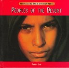Peoples of the Desert (Low, Robert, Peoples and Their Environments.)