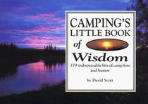 Camping's Little Book of Wisdom: 379 Indispensable Bits of Camp Lore and Humor (Little Book of Wisdom Series)