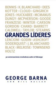 Grandes lderes: 30 conversaciones reveladoras sobre el liderazgo (Spanish Edition)