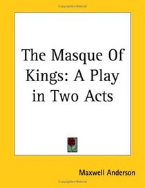 The Masque Of Kings: A Play in Two Acts
