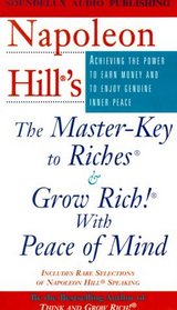 Napoleon Hill's the Master-Key to Riches & Grow Rich! With Peace of Mind