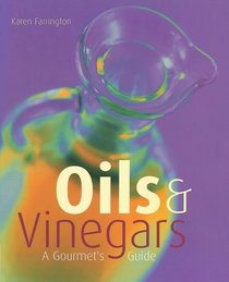 Oils and Vinegars: A Gourmet's Guide