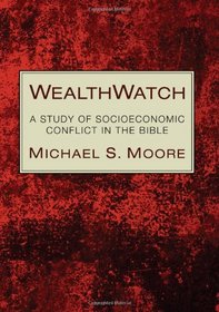 Wealthwatch: A Study of Socioeconomic Conflict in the Bible