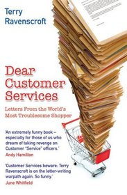 Dear Customer Services: Letters from the World's Most Troublesome Shopper
