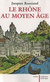 Le Rhône au Moyen Age (French Edition)