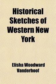 Historical Sketches of Western New York