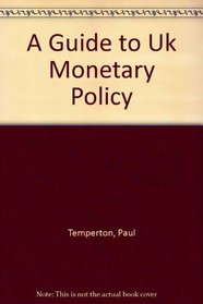 A Guide to Uk Monetary Policy