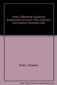 Anton Differential Equations Supplement to Accom Pany Calculus with Analytic Geometry 2ed