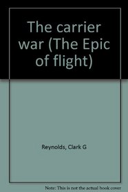 The carrier war (The Epic of flight)