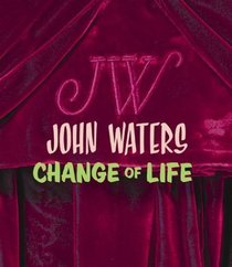 John Waters : Change Of Life
