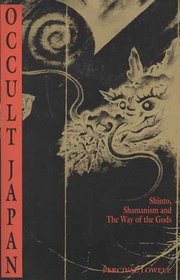 Occult Japan: Shinto, Shamanism and the Way of the Gods