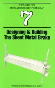 Designing & Building the Sheet Metal Brake: Book 7