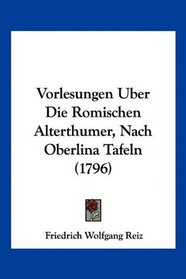 Vorlesungen Uber Die Romischen Alterthumer, Nach Oberlina Tafeln (1796) (German Edition)