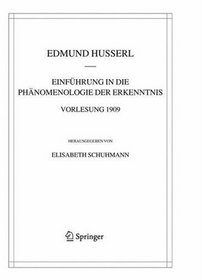 Einfhrung in die Phnomenologie der Erkenntnis. Vorlesung 1909 (Husserliana: Edmund Husserl  Materialien)
